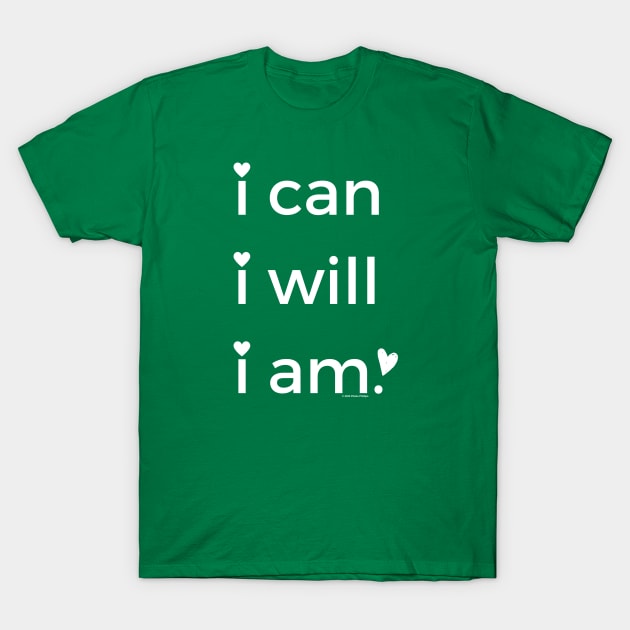 i can, i will, i am T-Shirt by Phebe Phillips